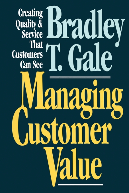Managing Customer Value by Bradley Gale