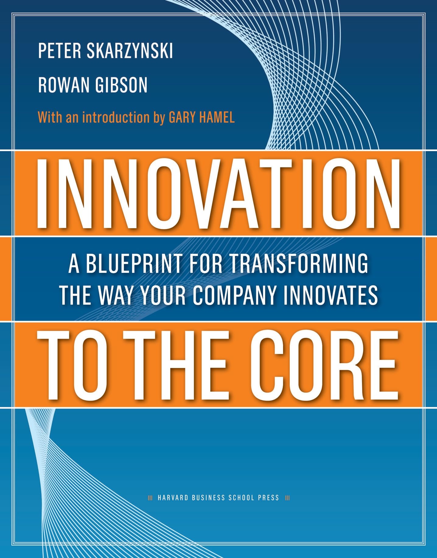 Innovation to the Core by Peter Skarzynski